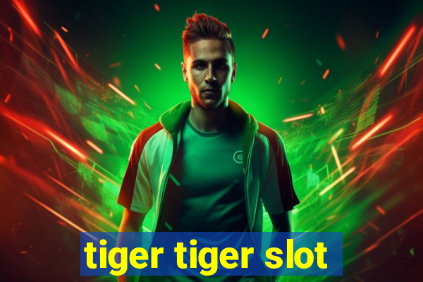 tiger tiger slot