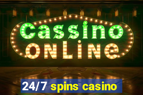 24/7 spins casino