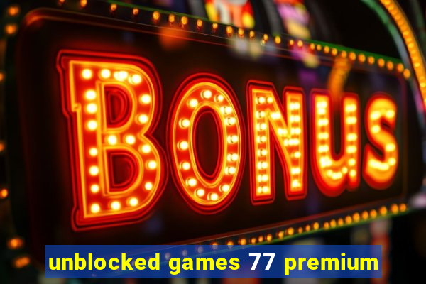 unblocked games 77 premium