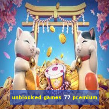 unblocked games 77 premium