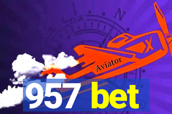 957 bet