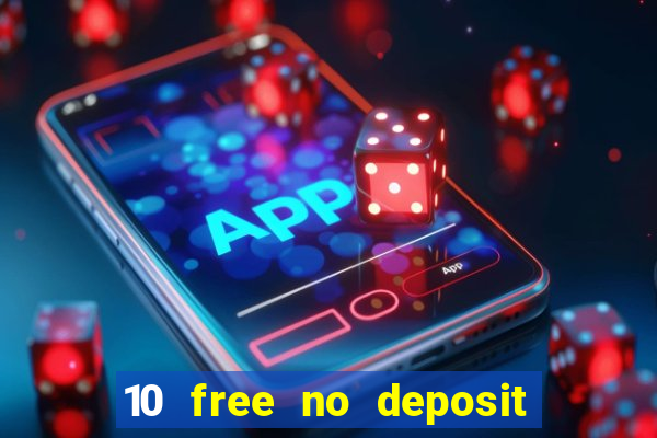 10 free no deposit bonus casino