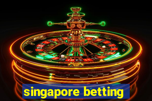 singapore betting