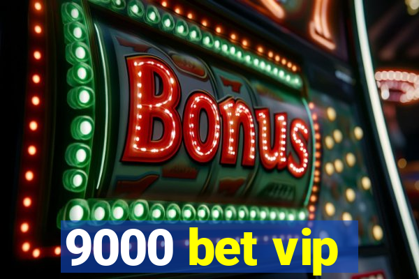 9000 bet vip