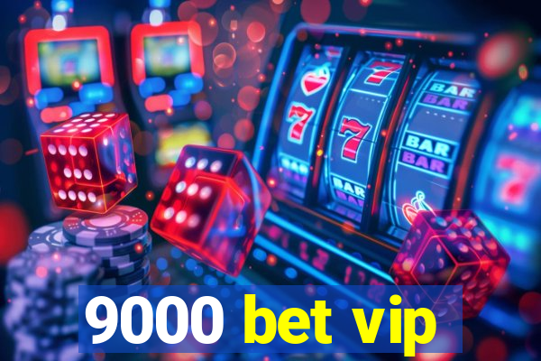 9000 bet vip