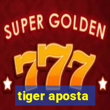 tiger aposta