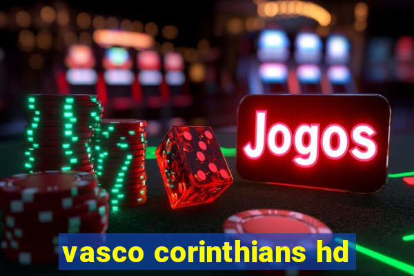 vasco corinthians hd