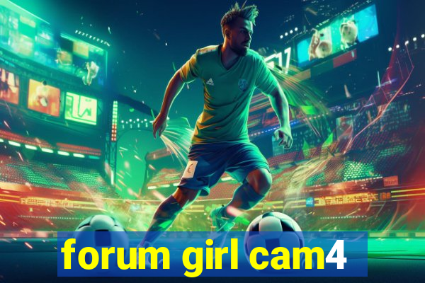 forum girl cam4