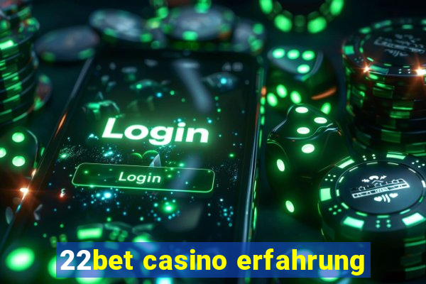 22bet casino erfahrung