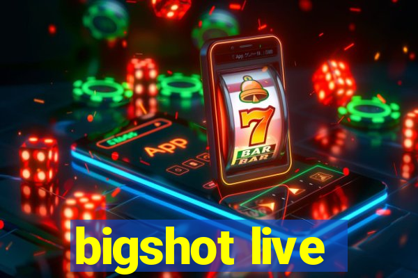 bigshot live