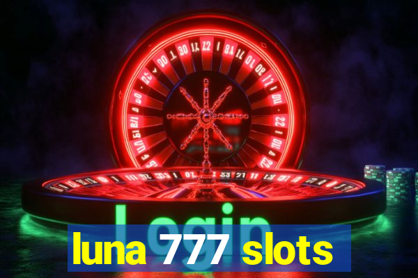 luna 777 slots