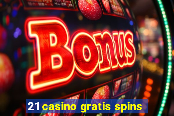 21 casino gratis spins