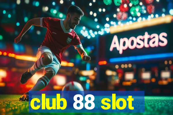 club 88 slot