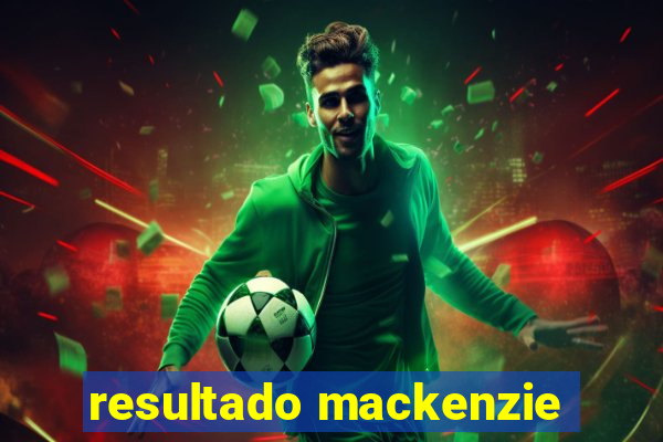 resultado mackenzie