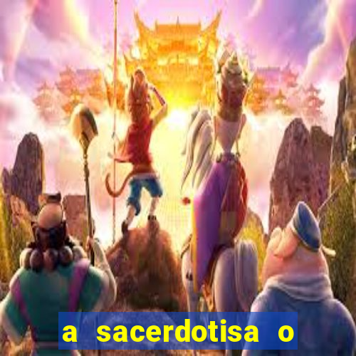 a sacerdotisa o que ele sente por mim