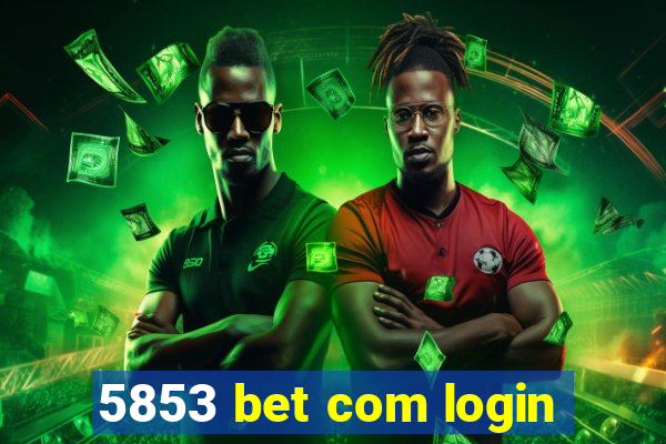 5853 bet com login