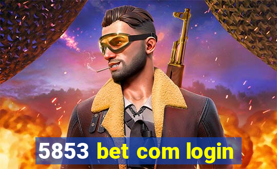 5853 bet com login