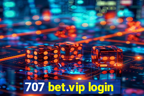 707 bet.vip login