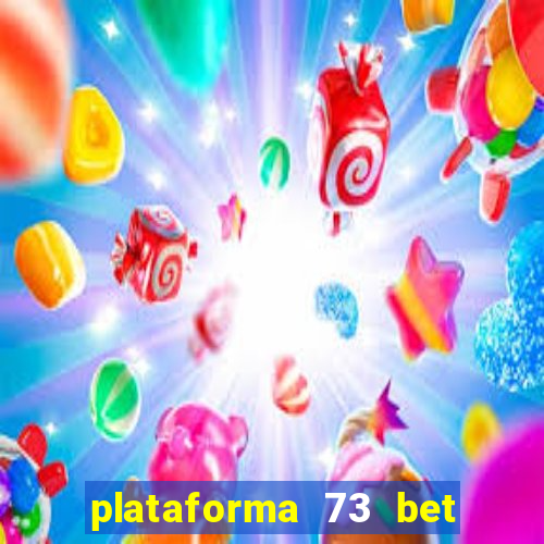 plataforma 73 bet 茅 confi谩vel