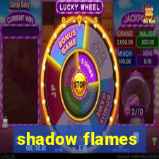 shadow flames