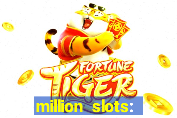 million slots: jackpot slots