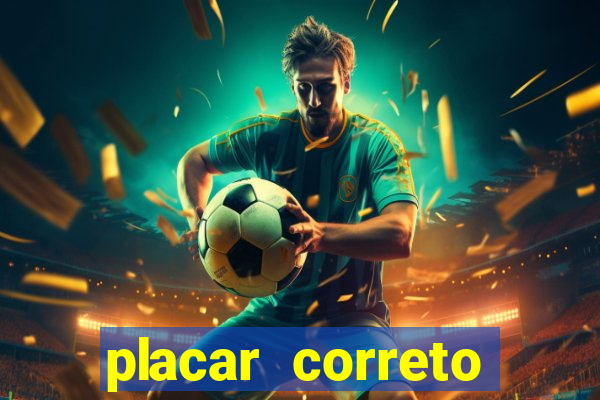 placar correto jogos de hoje