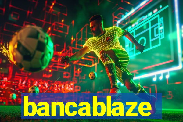 bancablaze