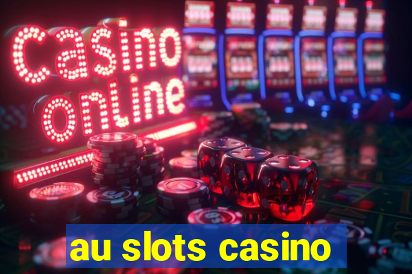 au slots casino