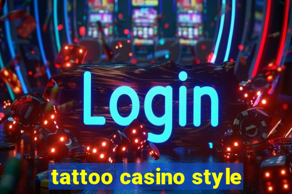 tattoo casino style