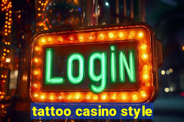 tattoo casino style