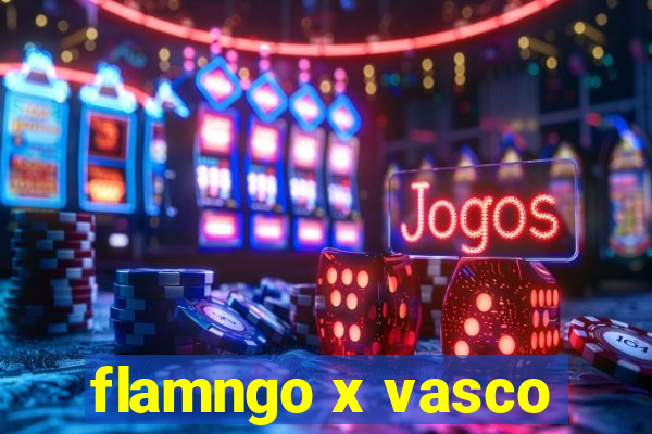 flamngo x vasco