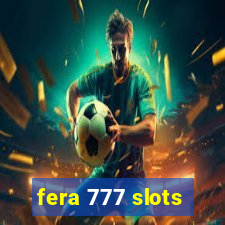 fera 777 slots