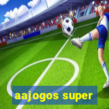 aajogos super