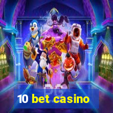 10 bet casino