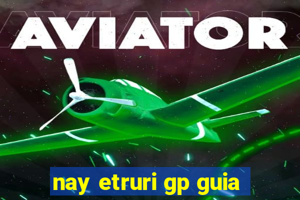 nay etruri gp guia