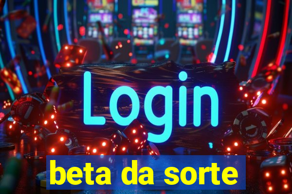 beta da sorte