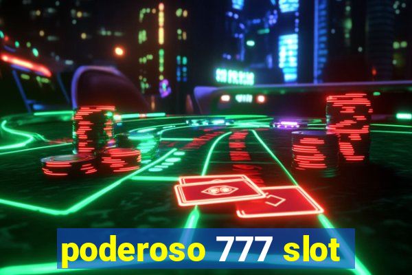 poderoso 777 slot