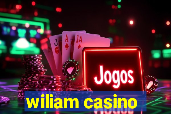 wiliam casino