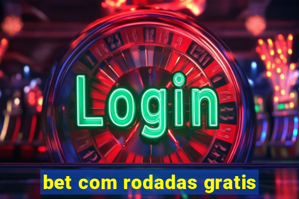 bet com rodadas gratis