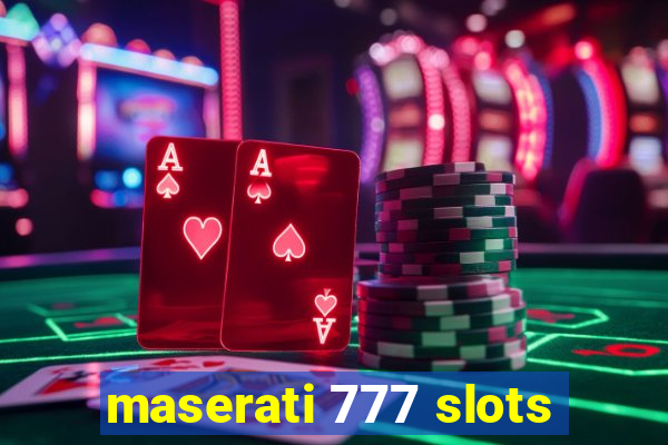 maserati 777 slots