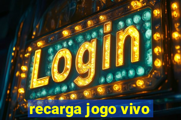 recarga jogo vivo