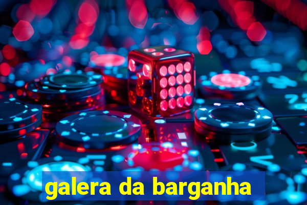 galera da barganha