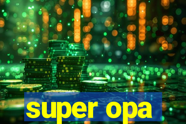 super opa