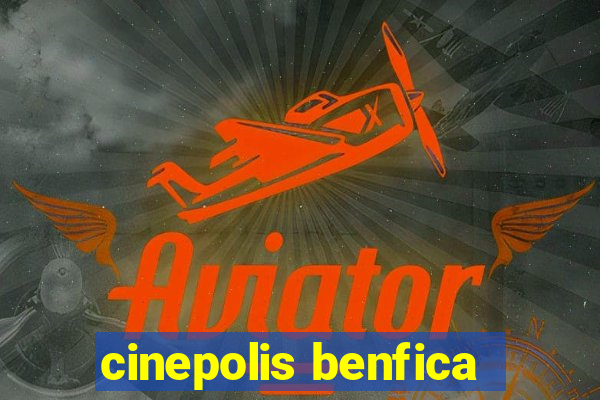 cinepolis benfica