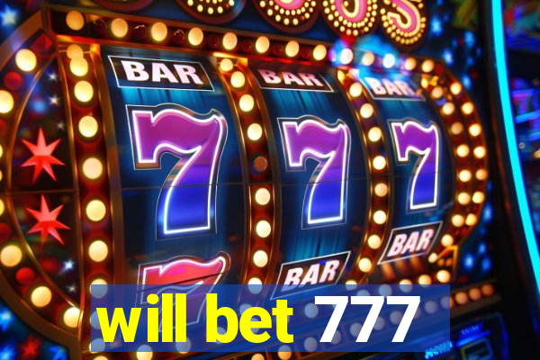 will bet 777