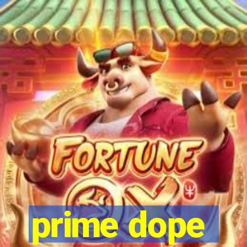 prime dope