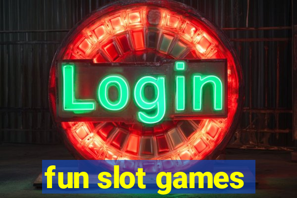 fun slot games