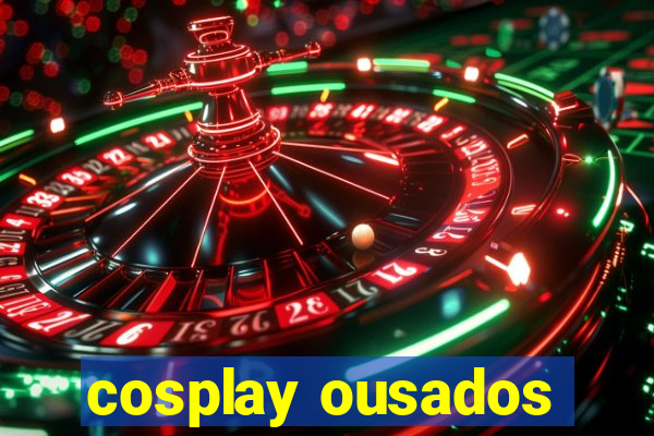 cosplay ousados