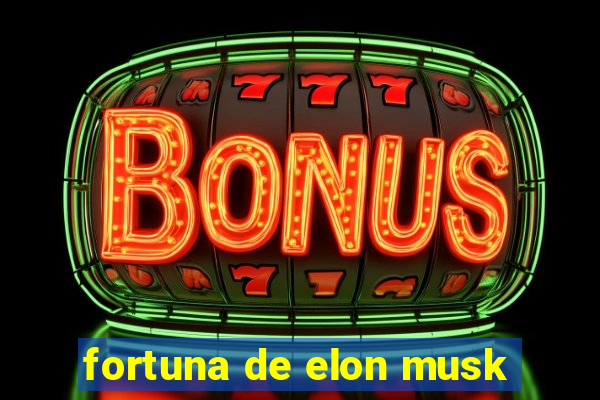 fortuna de elon musk