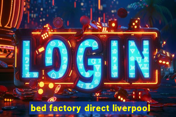 bed factory direct liverpool